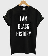 Load image into Gallery viewer, I Am Black History Tshirt

