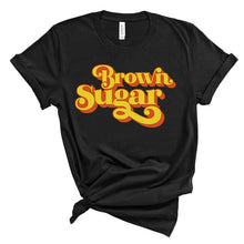 Load image into Gallery viewer, Brown Sugar Babe Tshirt
